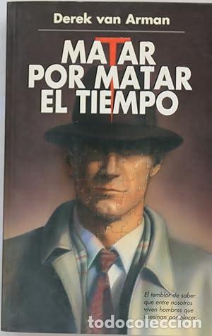 Libros: MATAR POR MATAR EL TIEMPO - DEREK VAN ARMAN - Foto 1