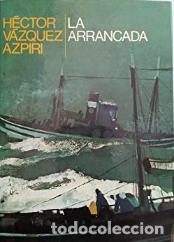 Libros: LA ARRANCADA - HECTOR VAZQUEZ AZPIRI - Foto 1