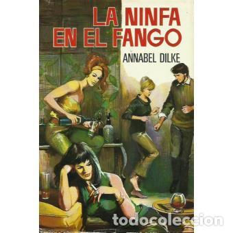 Libros: LA NINFA EN EL FANGO - ANNABEL DILKE - Foto 1