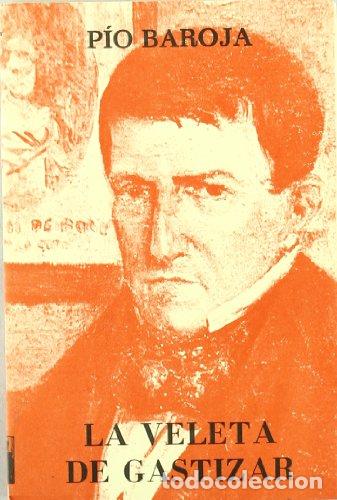 Libros: LA VELETA DE GASTIZAR - PIO BAROJA - Foto 1