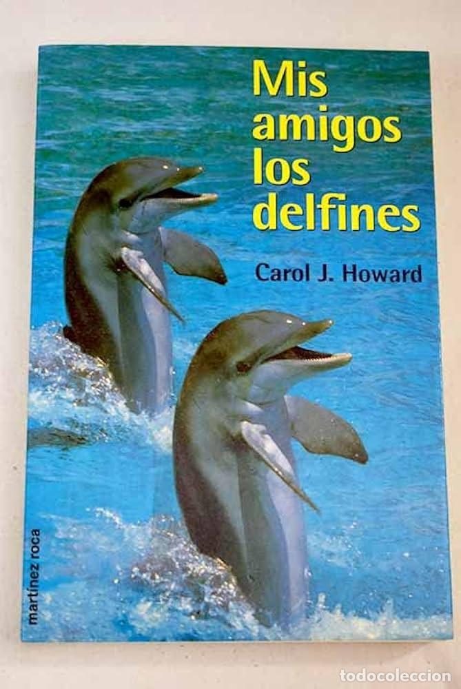 Libros: MIS AMIGOS LOS DELFINES - CAROL J. HOWARD - Foto 1
