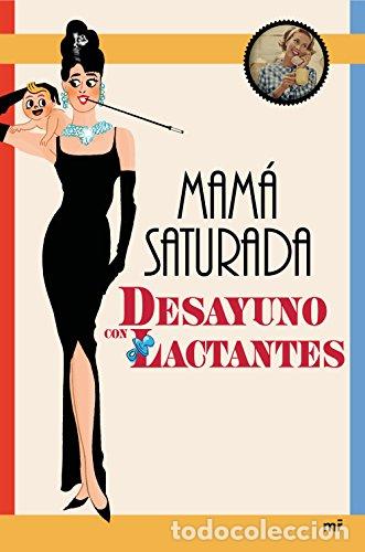 Libros: DESAYUNO CON LACTANTES - MAMA SATURADA - Foto 1