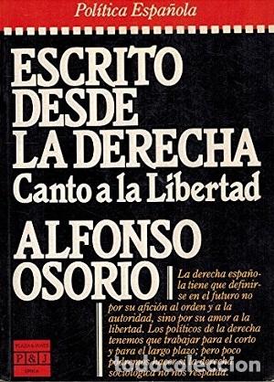 Libros: ESCRITA DESDE LA DERECHA. CANTO A LA LIBERTAD - ALFONSO OSORIO - Foto 1