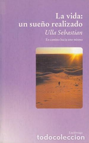 Libros: LA VIDA: UN SUE&Ntilde;O REALIZADO - ULLA SEBASTIAN - Foto 1