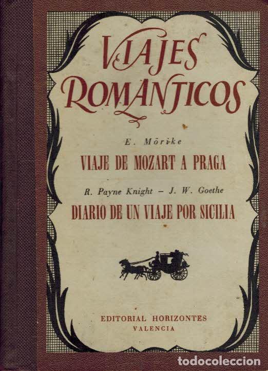 Libros: VIAJES ROMANTICOS. VIAJE DE MOZART A PRAGA / DIARIO DE UN VIAJE POR SICILIA - E. MORIKE / R. PAYNE K