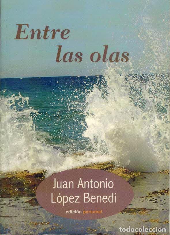 Libros: ENTRE LAS OLAS - JUAN ANTONIO LOPEZ BENEDI - Foto 1