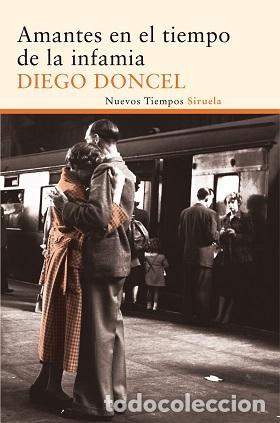 Libros: AMANTES EN EL TIEMPO DE LA INFAMIA - DIEGO DONCEL - Foto 1