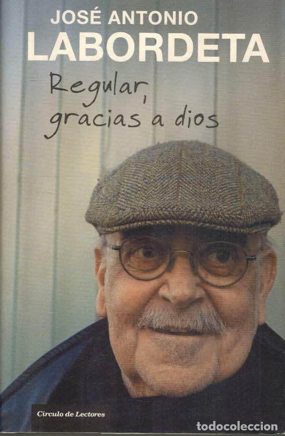 Libros: REGULAR, GRACIAS A DIOS - JOSE ANTONIO LABORDETA - Foto 1