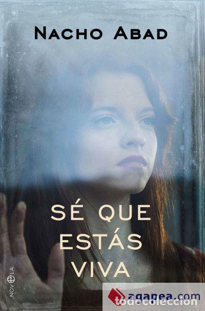 Libros: S&Eacute; QUE EST&Aacute;S VIVA - NACHO ABAD - Foto 1