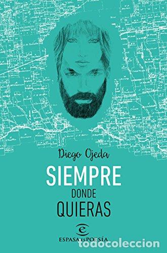 Libros: SIEMPRE DONDE QUIERAS - DIEGO OJEDA SANCHEZ - Foto 1