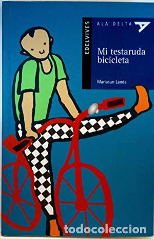 Libros: MI TESTARUDA BICICLETA - MARI ASUN LANDA ECHEVESTE - Foto 1