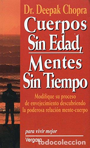 Libros: CUERPOS SIN EDAD, MENTES SIN CUERPOS - DEEPAK CHOPRA - Foto 1