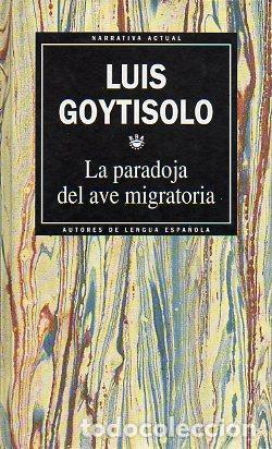 Libros: LA PARADOJA DEL AVE MIGRATORIA - LUIS GOYTISOLO - Foto 1