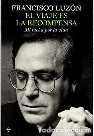 Libros: EL VIAJE ES LA RECOMPENSA - FRANCISCO LUZ&Oacute;N L&Oacute;PEZ - Foto 1