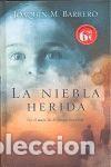 Libros: LA NIEBLA HERIDA - JOAQUIN M. BARRERO - Foto 1
