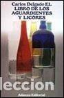 Libros: EL LIBRO DE LOS AGUARDIENTES Y LICORES - CARLOS DELGADO - Foto 1