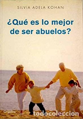 Libros: &iquest;QUE ES LO MEJOR DE SER ABUELOS? - SILVIA ADELA KOHAN - Foto 1