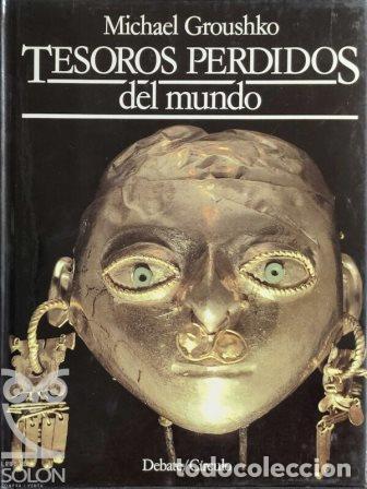 Libros: TESOROS PERDIDOS DEL MUNDO - MICHAEL GROUSHKO - Foto 1