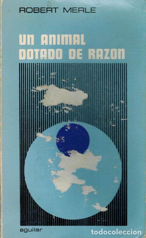 Libros: UN ANIMAL DOTADO DE RAZON - ROBERT MERLE - Foto 1