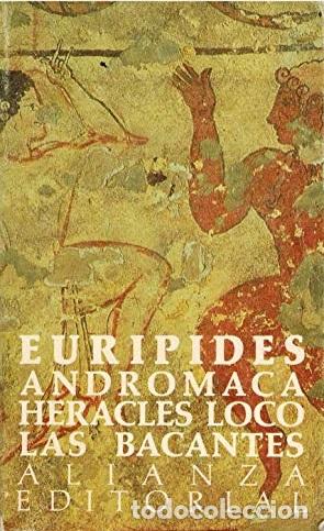 Libros: ANDROMACA / HERACLES LOCO / LAS BACANTES - EURIPIDES - Foto 1
