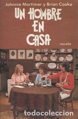 Libros: UN HOMBRE EN CASA - JOHNNIE MORTIMER / BRIAN COOKE - Foto 1