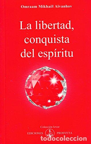Libros: LA LIBERTAD, CONQUISTA DEL ESPIRITU - MIKHAEL AIVANHO - Foto 1