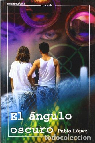 Libros: EL ANGULO OSCURO - PABLO LOPEZ - Foto 1
