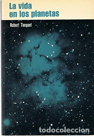 Libros: LA VIDA EN LOS PLANETAS - ROBERT TOCQUET - Foto 1