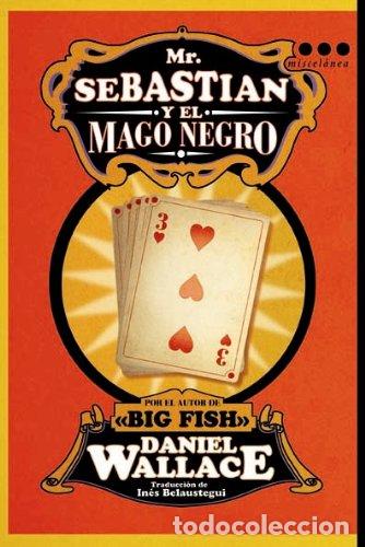 Libros: MR. SEBASTIAN Y EL MAGO NEGRO - DANIEL WALLACE - Foto 1