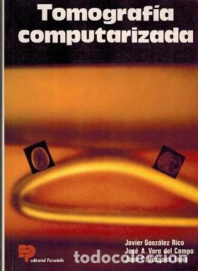 Libros: TOMOGRAFIA&nbsp;COMPUTARIZADA - JAVIER GONZALEZ RICO / JOSE A VARA DEL CAMPO / JUAN C VAZQUEZ LUNA