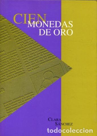 Libros: CIEN MONEDAS DE ORO - CLARA SANCHEZ - Foto 1