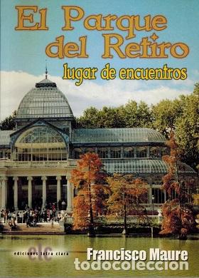 Libros: EL PARQUE DEL RETIRO LUGAR DE ENCUENTROS - FRANCISCO MAURE - Foto 1