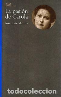Libros: LA PASI&Oacute;N DE CAROLA - JOSE LUIS MATILLA - Foto 1