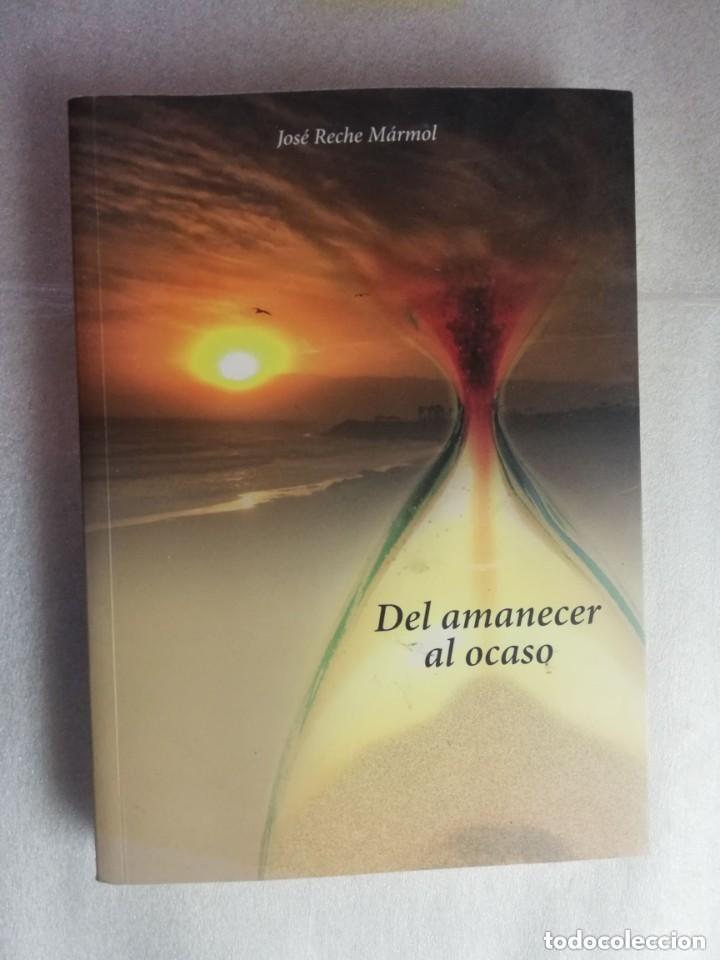 Libros: DEL AMANECER AL OCASO - JOSE RECHE MARMOL - Foto 1