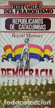 Libros: REPUBLICANOS DE CATACUMBAS - REGULO MARTINEZ - Foto 1