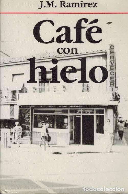 B&uuml;cher: CAFE CON HIELO - J M RAMIREZ