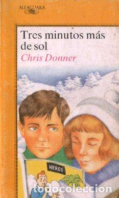Livres: TRES MINUTOS MAS DE SOL - CHRIS DONNER