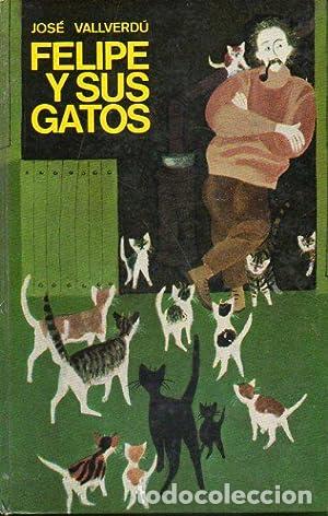 Libros: FELIPE Y SUS GATOS - JOSE VALLVERDU - Foto 1