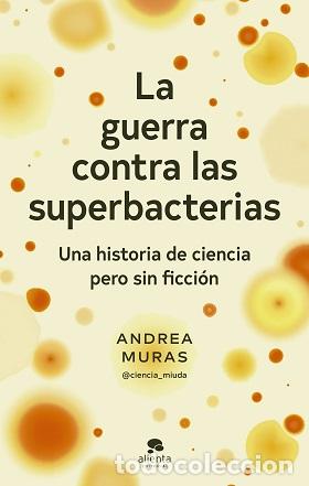 Libros: LA GUERRA CONTRA LAS SUPERBACTERIAS - ANDREA MURAS - Foto 1