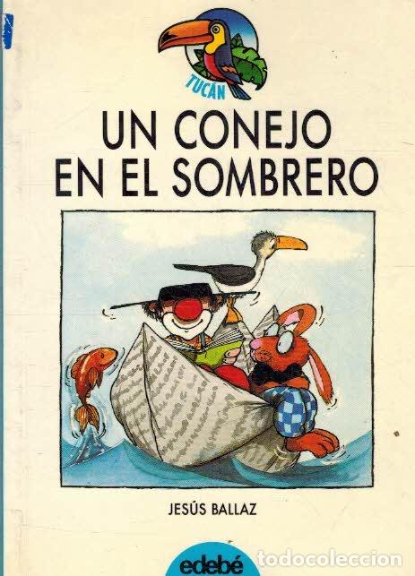 Libros: UN CONEJO EN EL SOMBRERO - JESUS BALLAZ - Foto 1