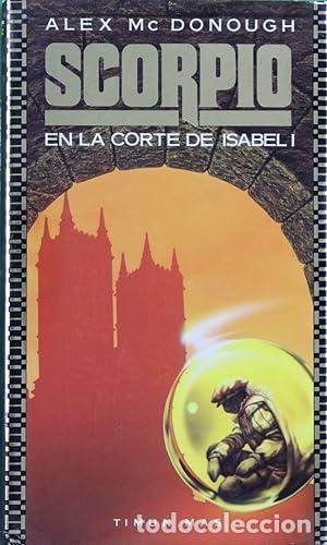 Libros: SCORPIO EN LA CORTE DE ISABEL I - ALEX MCDONOUGH - Foto 1