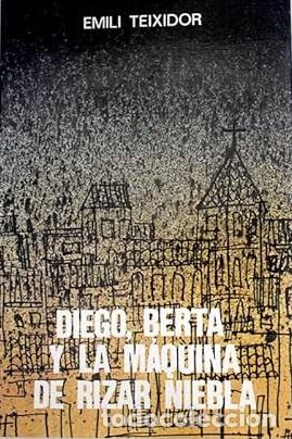 Libros: DIEGO, BERTA, Y LA MAQUINA DE RIZAR NIEBLA - EMILI TEIXIDOR - Foto 1