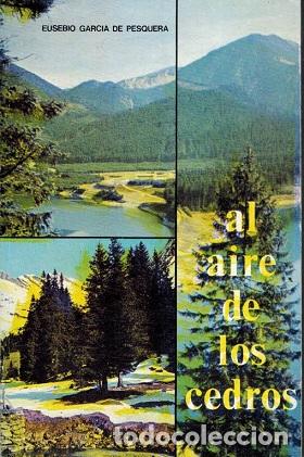 Libros: AL AIRE DE LOS CEDROS - EUSEBIO GARCIA DE PESQUERA - Foto 1