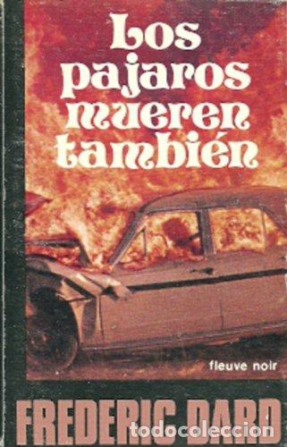 Libros: LOS PAJAROS MUEREN TAMBIEN - FREDERIC DARD - Foto 1