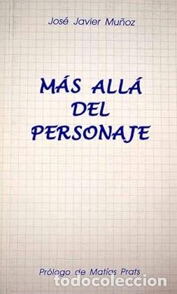 Libros: MAS ALLA DEL PERSONAJE - JOS&Eacute; JAVIER MU&Ntilde;OZ - Foto 1