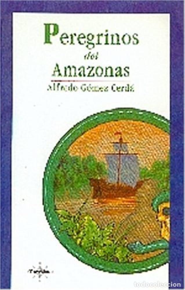 Libros: PEREGRINOS DEL AMAZONAS - ALFREDO GOMEZ CERDA - Foto 1