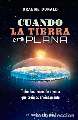 Libros: CUANDO LA TIERRA ERA PLANA - GRAEME DONALD - Foto 1