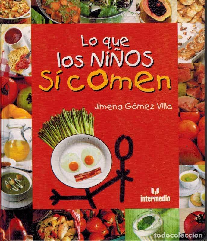 Libros: LO QUE LOS NI&Ntilde;OS SI COMEN - JIMENA GOMEZ VILLA - Foto 1