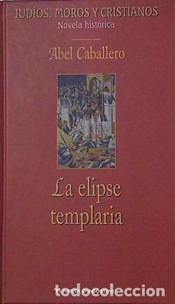 Libros: LA ELIPSE TEMPLARIA - ABEL CABALLERO - Foto 1