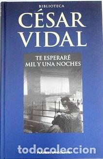 Libros: TE ESPERAR&Eacute; MIL Y UNA NOCHES - CESAR VIDAL - Foto 1